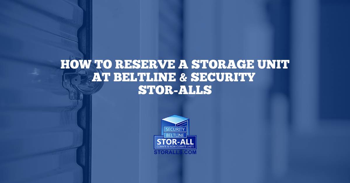 How to Reserve a Storage Unit at Beltline & Security Stor-Alls