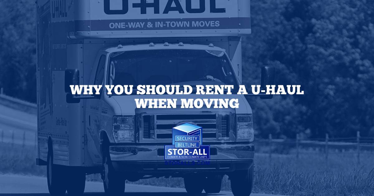 Why You Should Rent a U-Haul When Moving