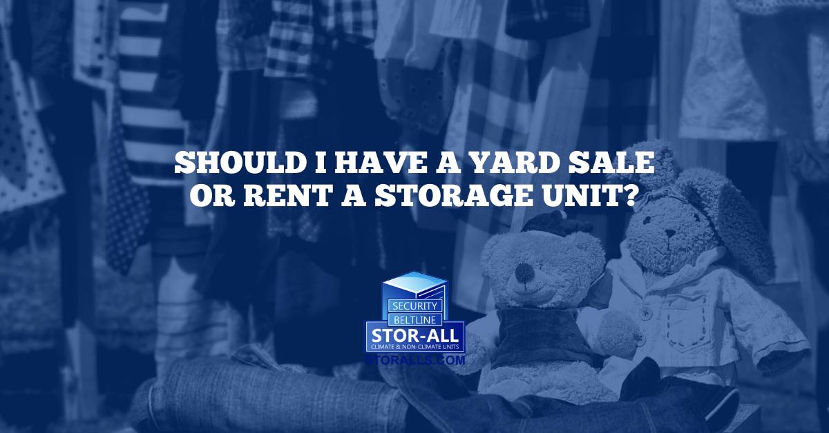 Should I Have a Yard Sale or Rent a Storage Unit?