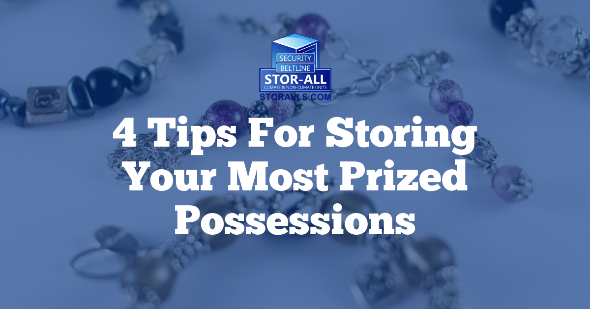 4 Tips For Storing Your Most Prized Possessions