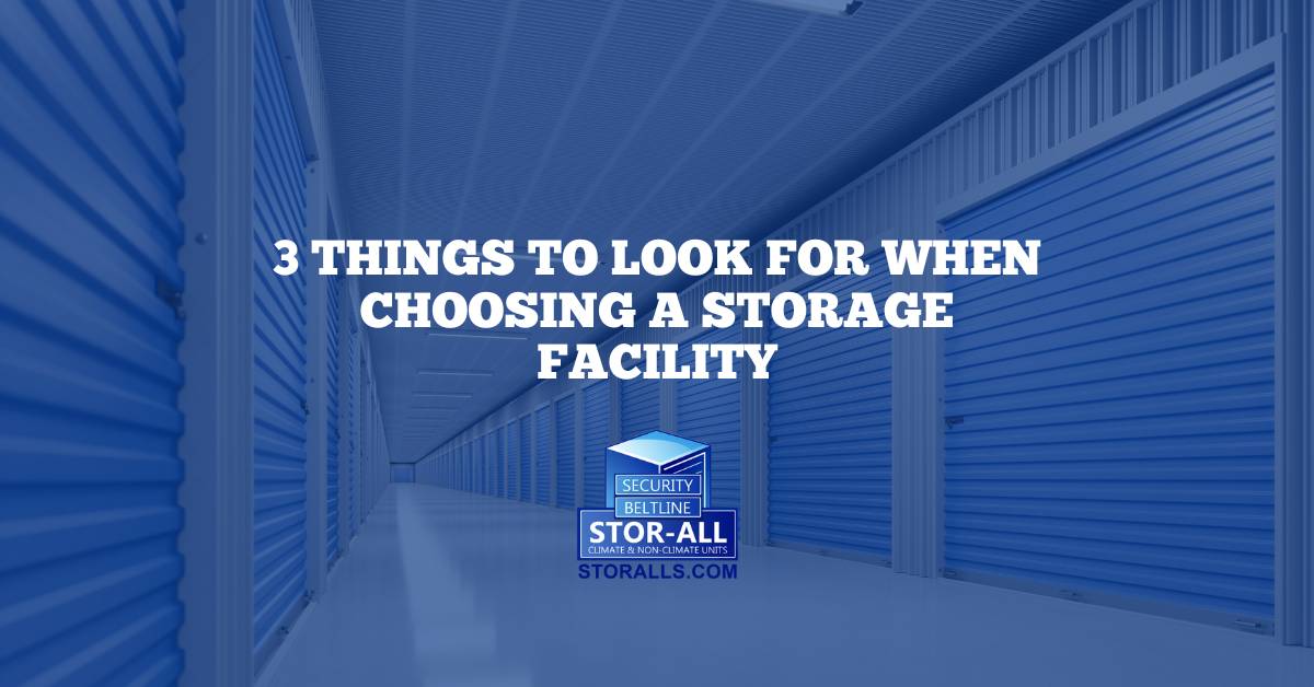 3 Things to Look for When Choosing a Storage Facility
