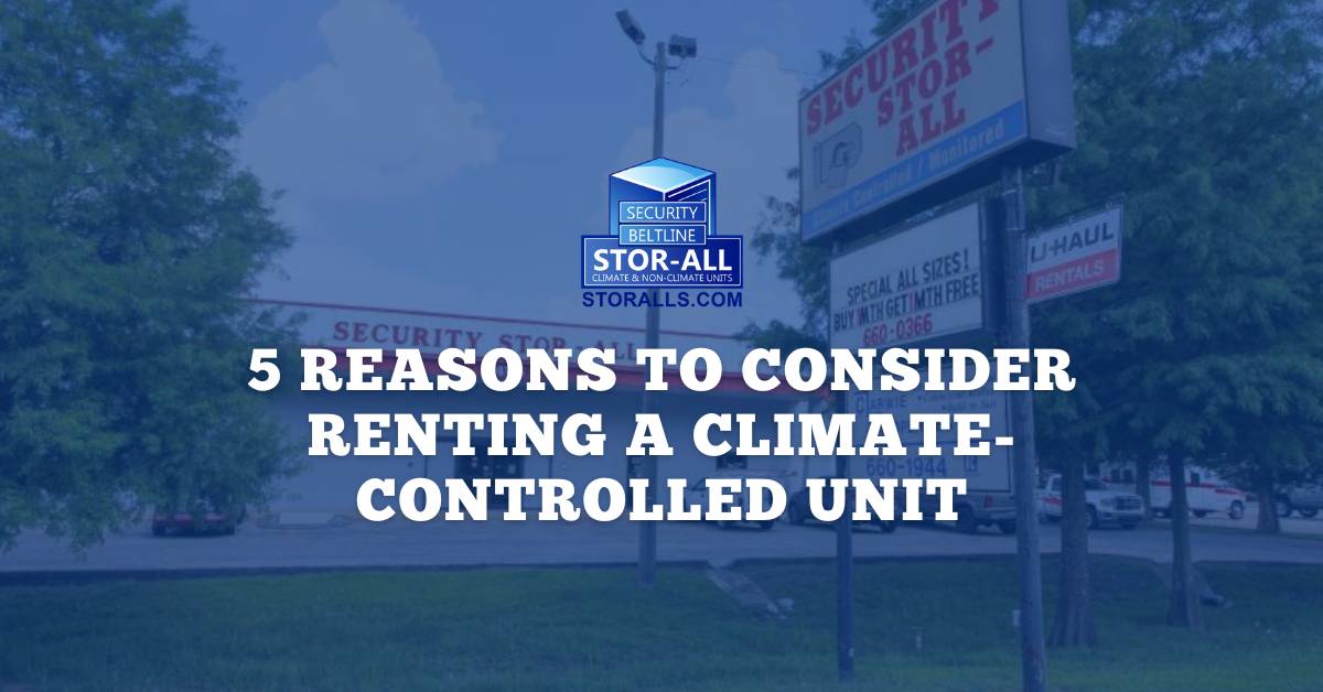 5 Reasons to Consider Renting a Climate-Controlled Unit