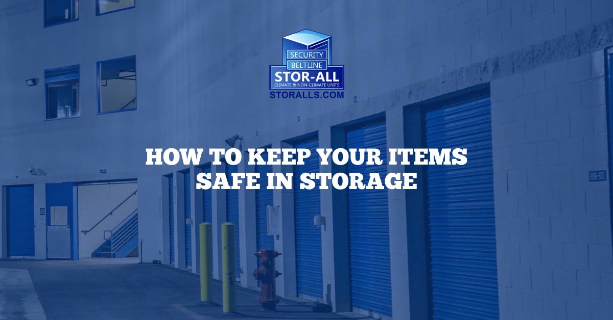 How to Keep Your Items Safe in Storage
