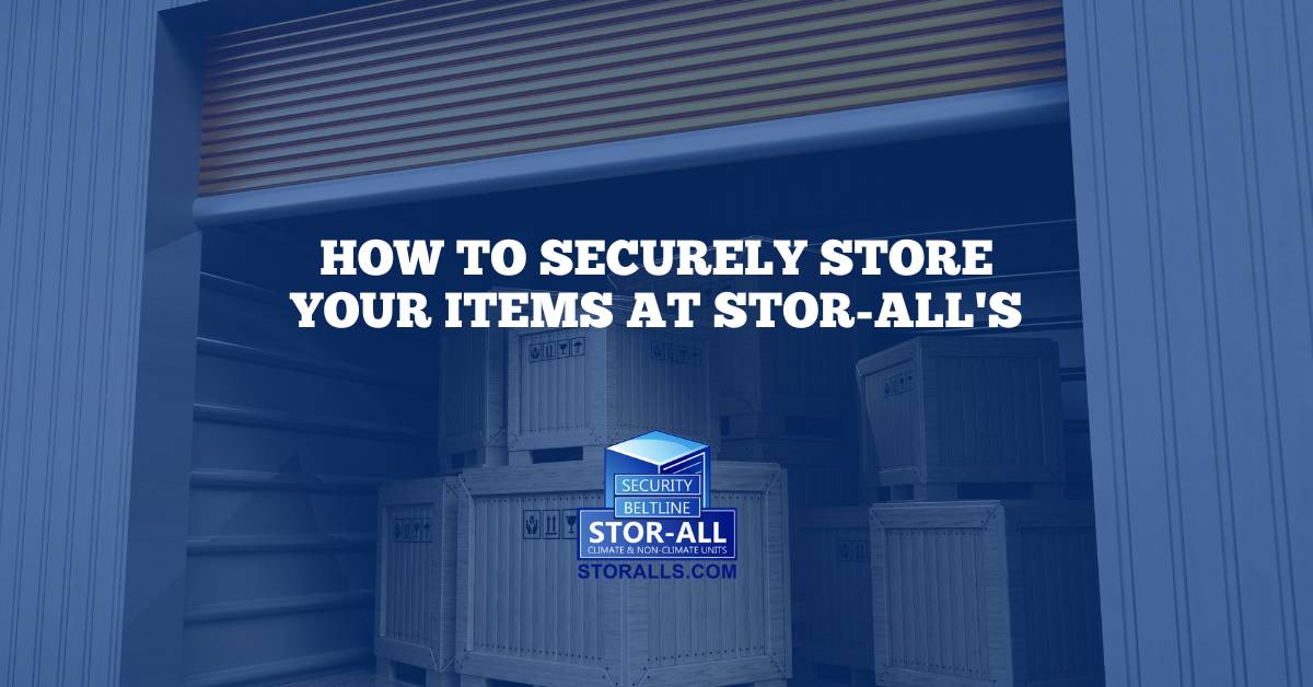 How to Securely Store Your Items at Stor-All's