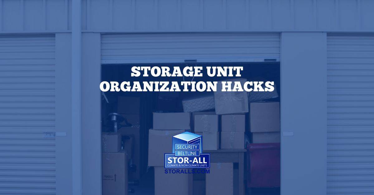 Storage Unit Organization Hacks: Creative Solutions for a Neat and Tidy Space