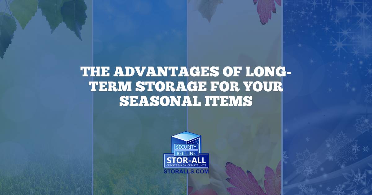 The Advantages of Long-Term Storage for Your Seasonal Items
