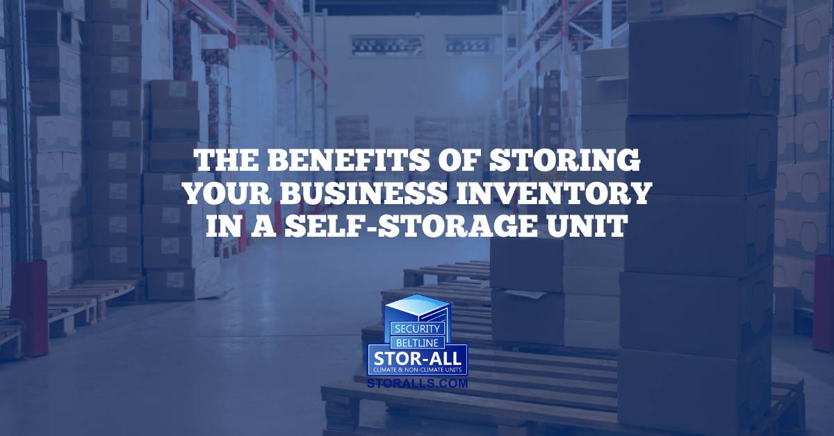 The Benefits of Storing Your Business Inventory in a Self-Storage Unit