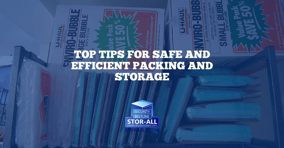 Top Tips for Safe and Efficient Packing and Storage with Beltline and Security Stor-Alls