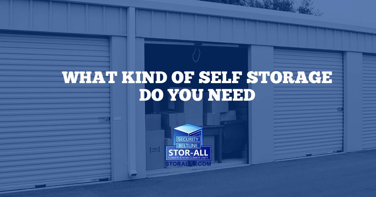 What Kind of Self Storage Do You Need